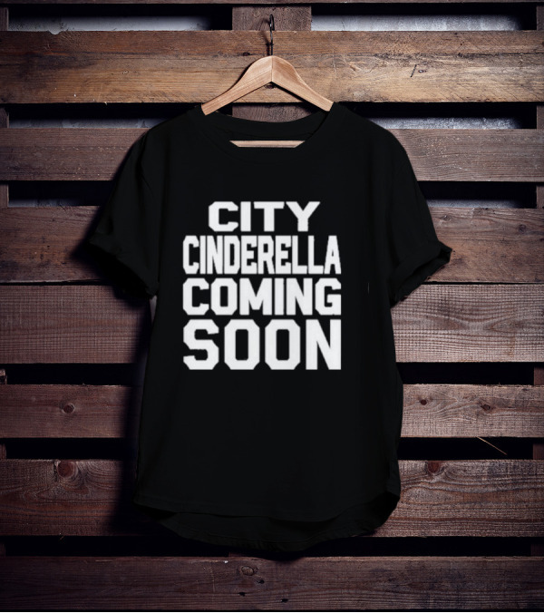 City Cinderella Coming Soon Urban Fashion Release T-Shirt