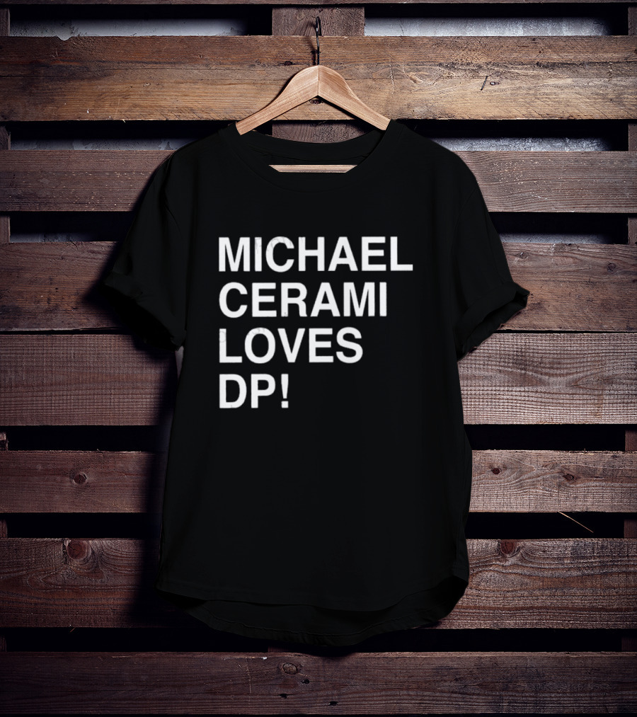 MICHAEL CERAMI LOVES DP T-Shirt