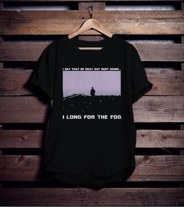 Silent Hill I Say That I’m Okay But Deep Down I Long For The Fog Prestige Supply T-Shirt