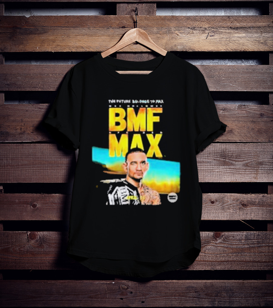 The Future Belongs To BMF Max Holloway T-Shirt