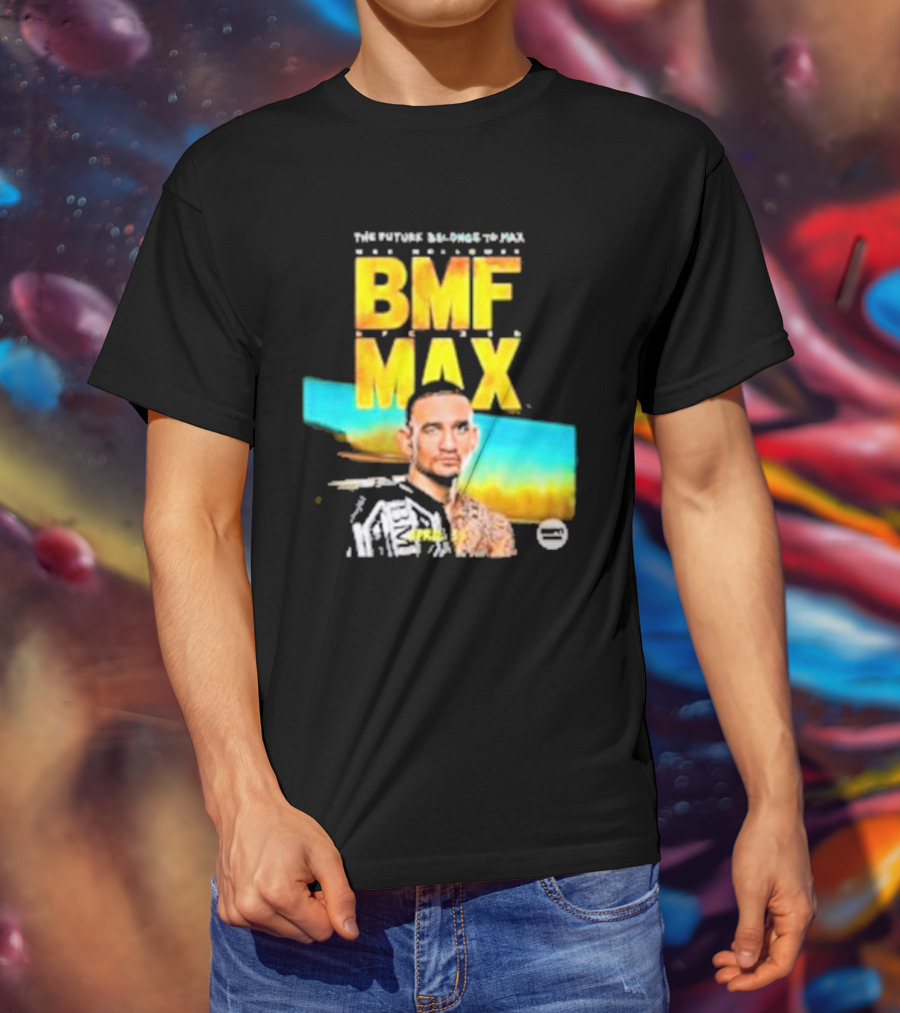 The Future Belongs To BMF Max Holloway T-Shirt