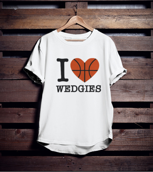 I Love Wedgies Basketball Heart Design T-Shirt