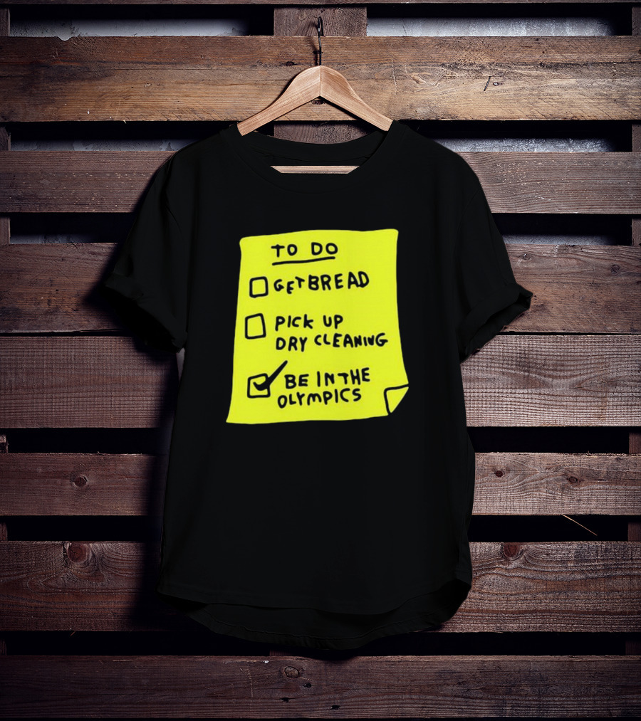 Zoebread To Do List Get Bread Pick Up Dry Cleaning Be In The Olympics Yellow Note T-Shirt