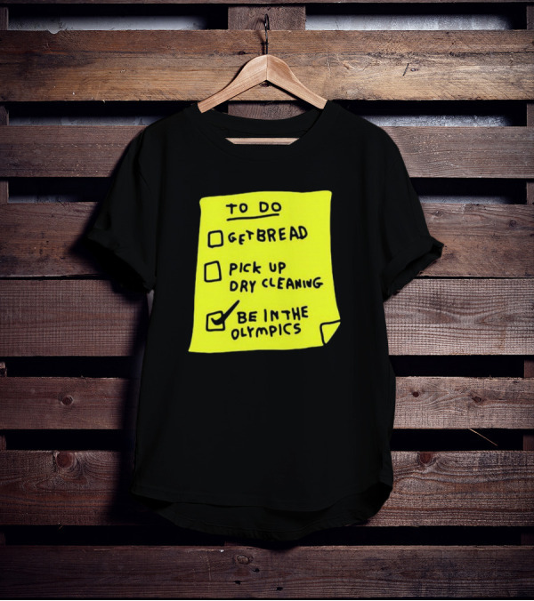 Zoebread To Do List Get Bread Pick Up Dry Cleaning Be In The Olympics Yellow Note T-Shirt