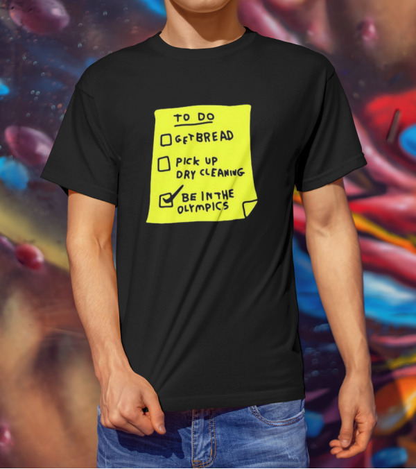 Zoebread To Do List Get Bread Pick Up Dry Cleaning Be In The Olympics Yellow Note T-Shirt