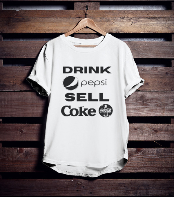 Drink Pepsi Sell Coke Pepsi Coca Cola T-Shirt