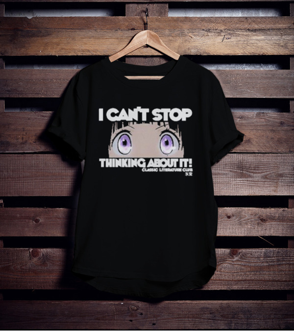 I Can’t Stop Thinking About It Classic Literature Club Anime Eyes T-Shirt