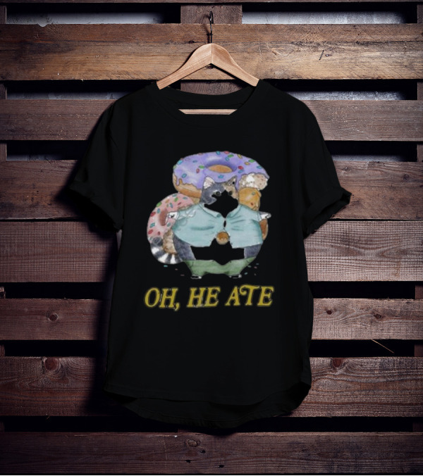 Oh, He Ate Raccoon With Donuts T-Shirt