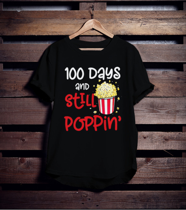 100 Days And Still Poppin' Popcorn Fun T-Shirt