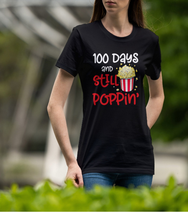 100 Days And Still Poppin' Popcorn Fun T-Shirt