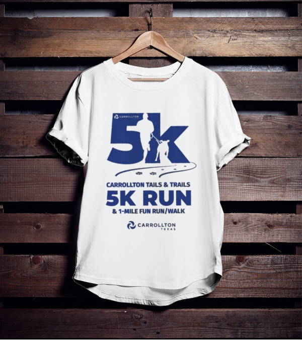 Carrollton Texas Tails And Trails 5k Run And 1-Mile Fun Run/Walk T-Shirt
