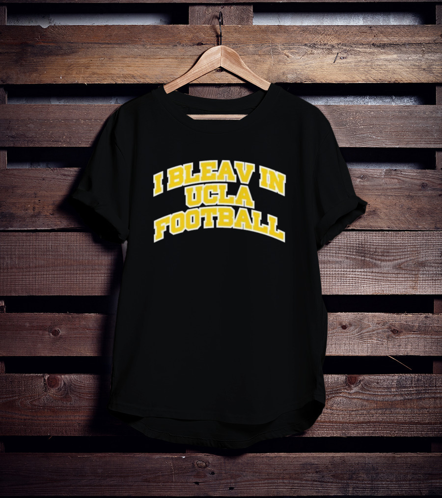 I Bleav In UCLA Football T-Shirt
