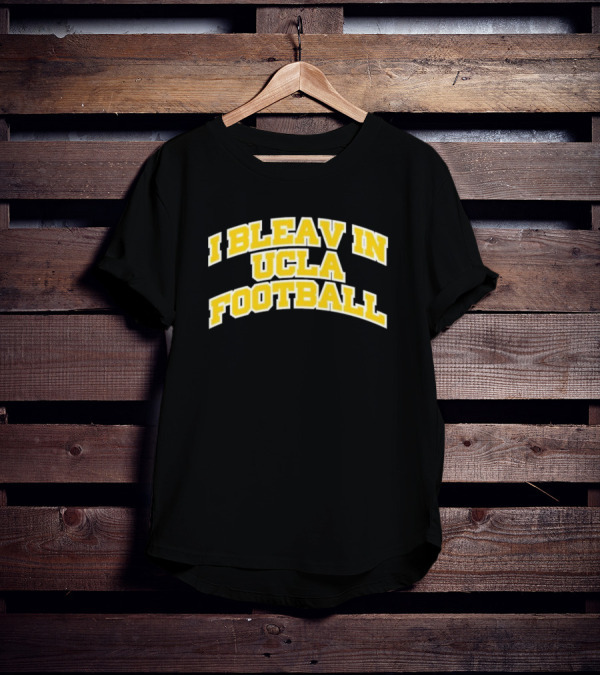 I Bleav In UCLA Football T-Shirt