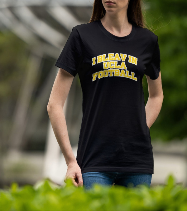 I Bleav In UCLA Football T-Shirt