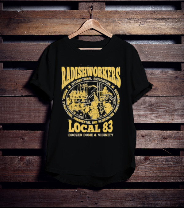 Radishworkers International Association Local 83 Bridge Structural Ornamental And Reinforcing Doozer Dome And Vicinity T-Shirt