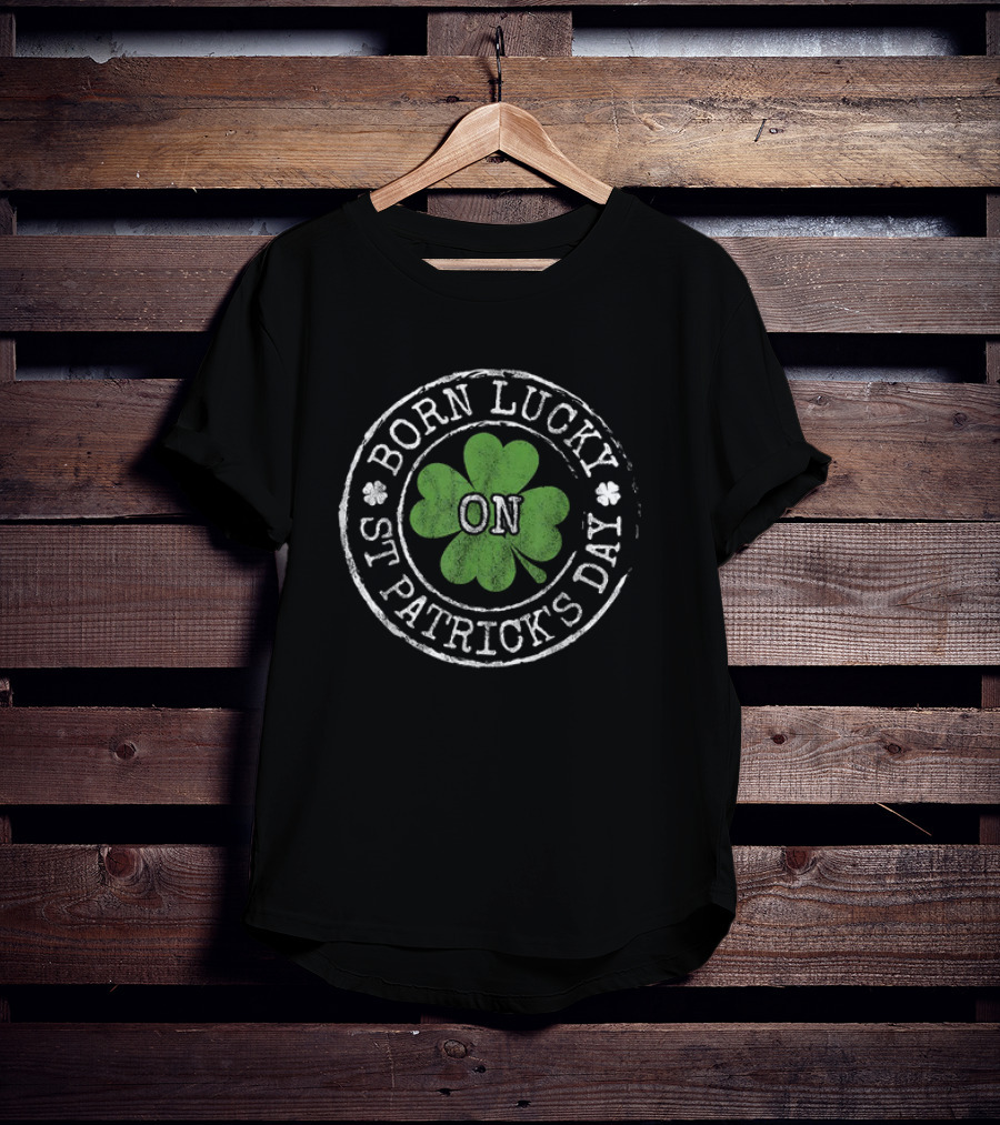 Born Lucky On St Patricks Day Irish Clovers T-Shirt