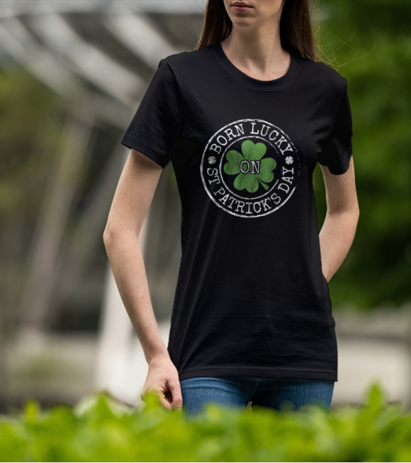 Born Lucky On St Patricks Day Irish Clovers T-Shirt
