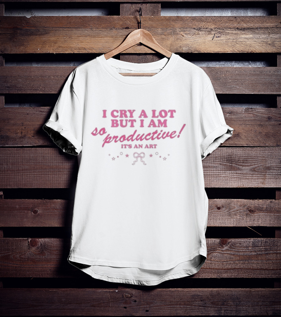 I Cry A Lot But I Am So Productive It’s An Art Stars And Bow Accents T-Shirt