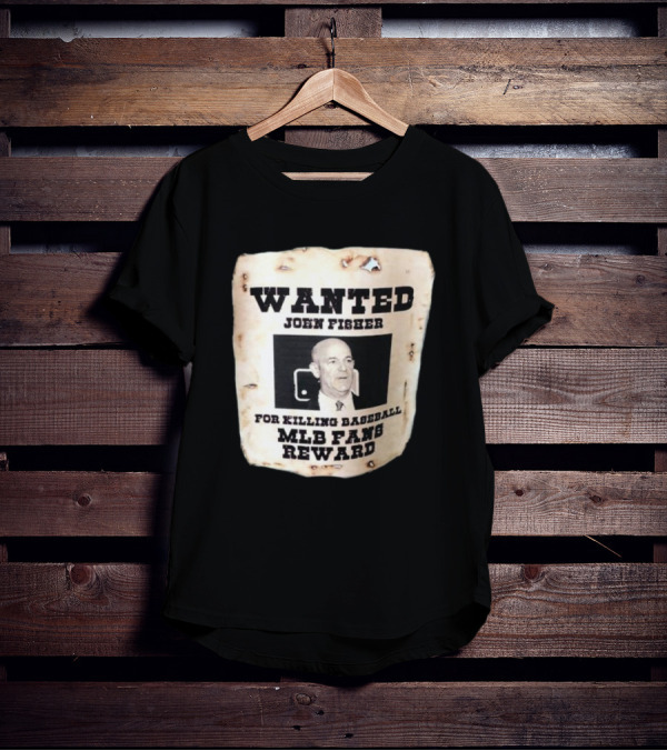 Wanted John Fisher For Killing Baseball MLB Fans Reward T-Shirt