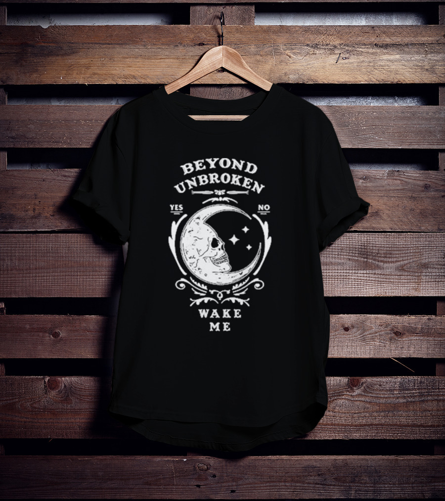 Beyond Unbroken Wake Me Skull On Crescent Moon Yes No T-Shirt