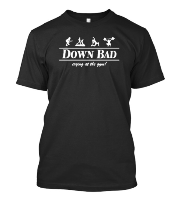 Down Bad Crying At The Gym Iconic Workout T-Shirt