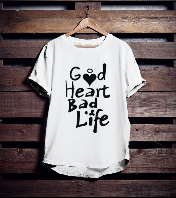 Good Heart Bad Life Text With Heart T-Shirt