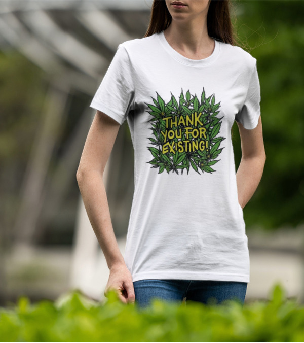 Thank You For Existing Earth Day Cannabis Leaves T-Shirt