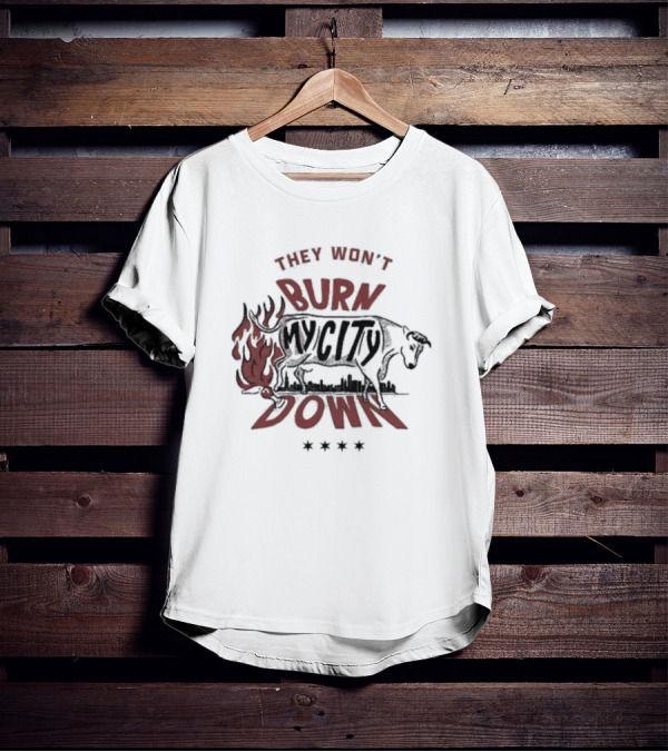 They Won't Burn My City Down Bull And Flames Skyline T-Shirt