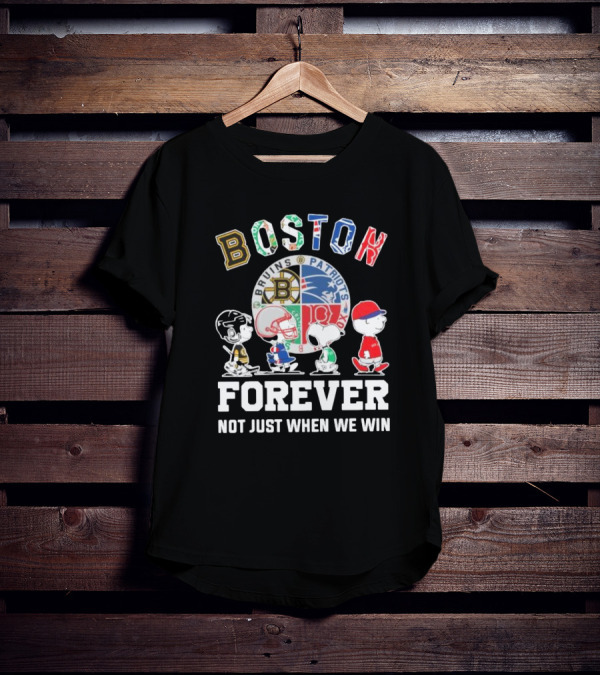 Boston Bruins Patriots Boston Forever Not Just When We Win Peanuts Characters T-Shirt