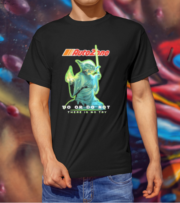 AutoZone Yoda Do Or Do Not There Is No Try Star Wars T-Shirt