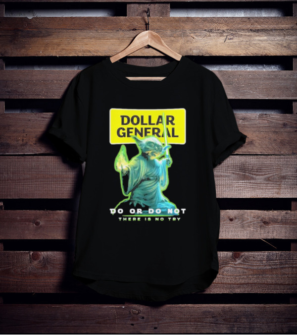 Dollar General Yoda Star Wars Do Or Do Not There Is No Try T-Shirt