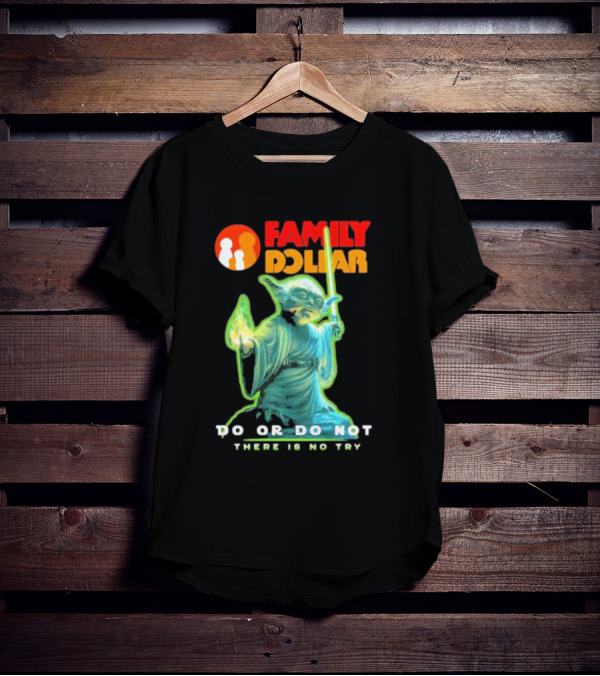Family Dollar Yoda Star Wars Do Or Do Not There Is No Try T-Shirt