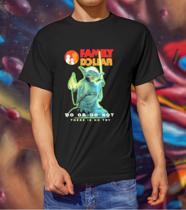Family Dollar Yoda Star Wars Do Or Do Not There Is No Try T-Shirt