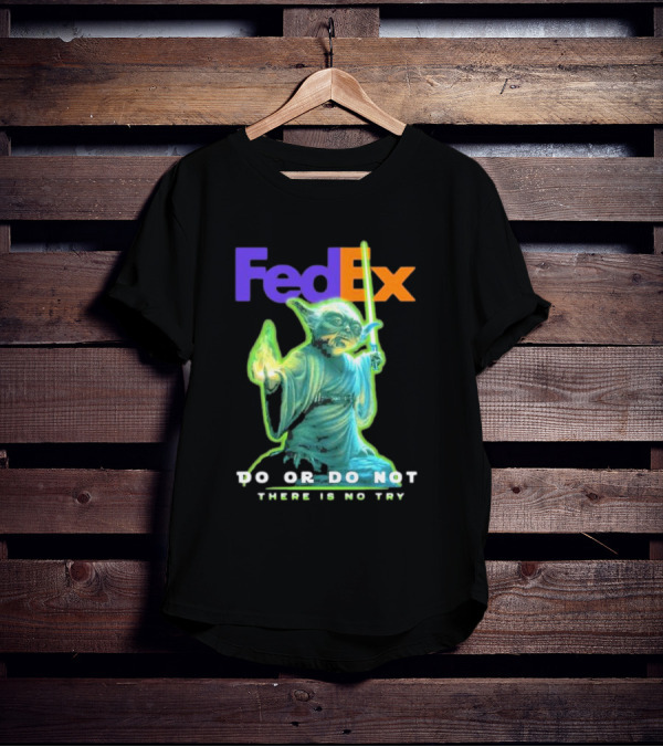 FedEx Yoda Star Wars Do Or Do Not There Is No Try T-Shirt