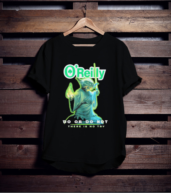 O'Reilly Yoda Star Wars Do Or Do Not There Is No Try T-Shirt
