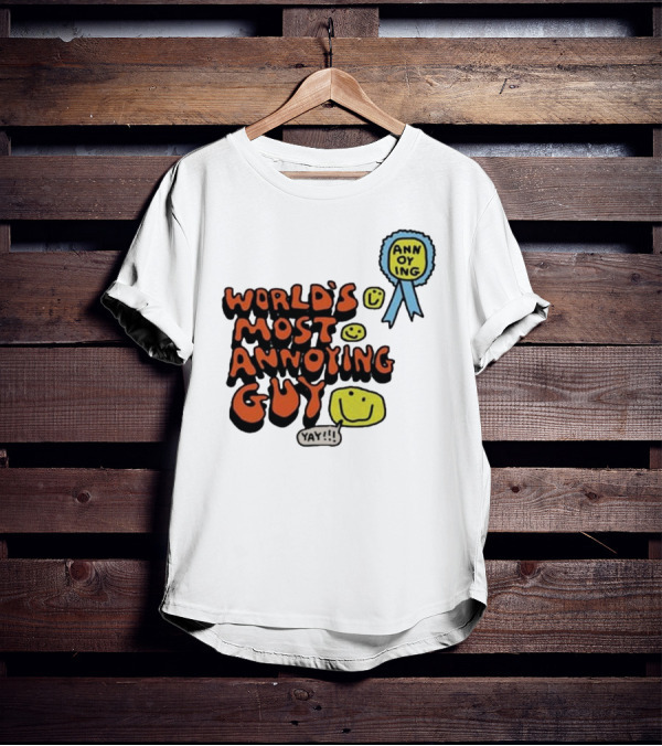 World’s Most Annoying Guy Yay Annoying Badge Smiley Faces T-Shirt