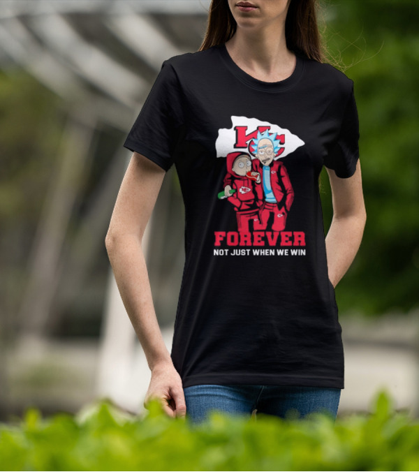 Rick And Morty KC Chiefs Forever Not Just When We Win T-Shirt