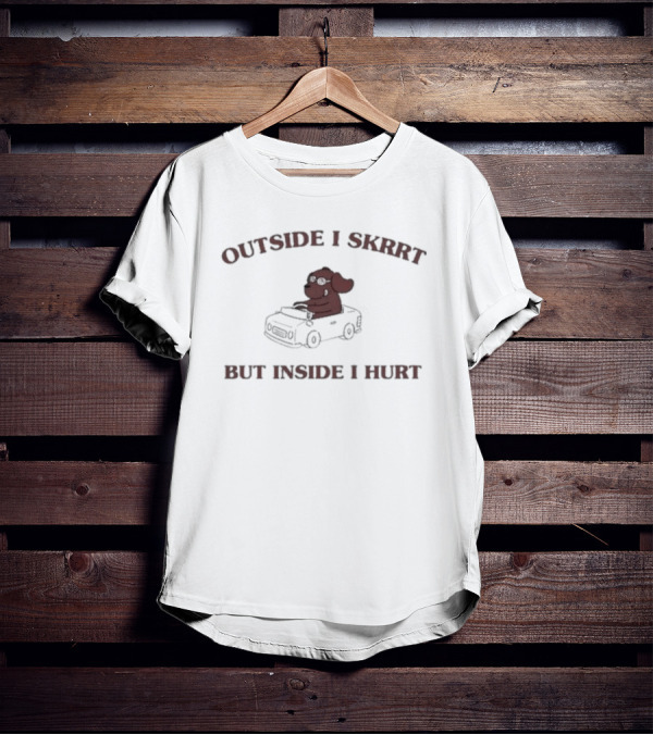 Outside I Skrrt But Inside I Hurt Dog In Car T-Shirt