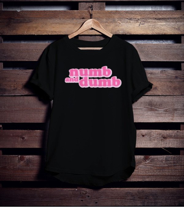 Numb And Dumb T-Shirt