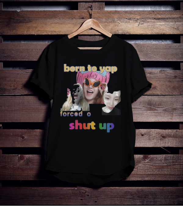 Yuqi's Born To Yap Shut Up With Fun Expressions And Sunglasses T-Shirt