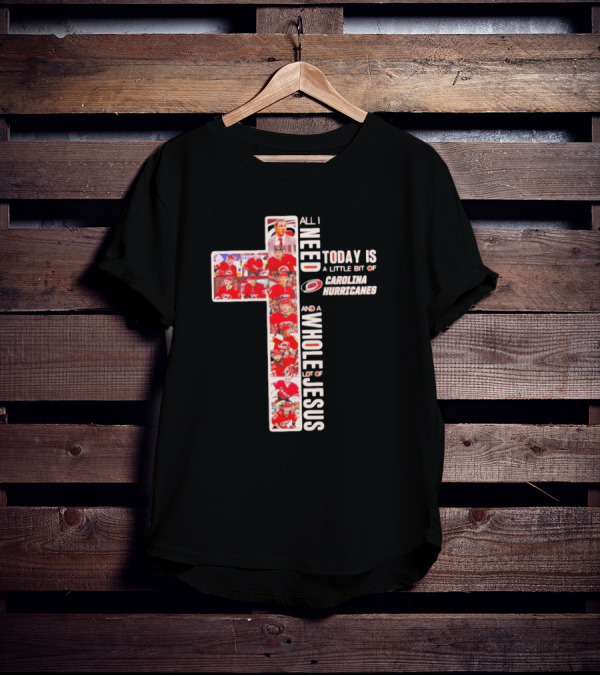 All I Need Is Carolina Hurricanes And Whole Lot Of Jesus T-Shirt