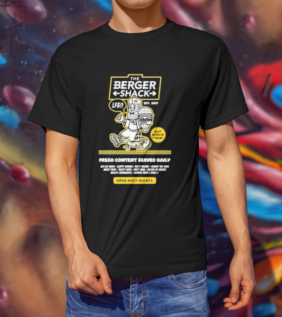Neat Dude The Burger Shack LFG Fresh Content Served Daily Best Buns In Town Open Most Nights T-Shirt