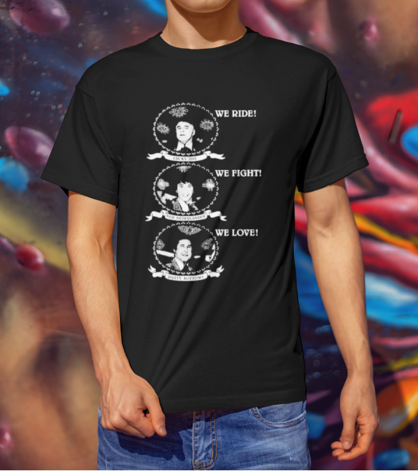 We Ride Lucky Day We Fight Ned Nederlander We Love Dusty Bottoms T-Shirt