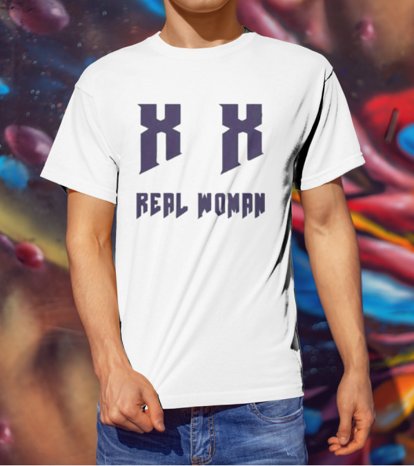Xx Real Woman T-Shirt