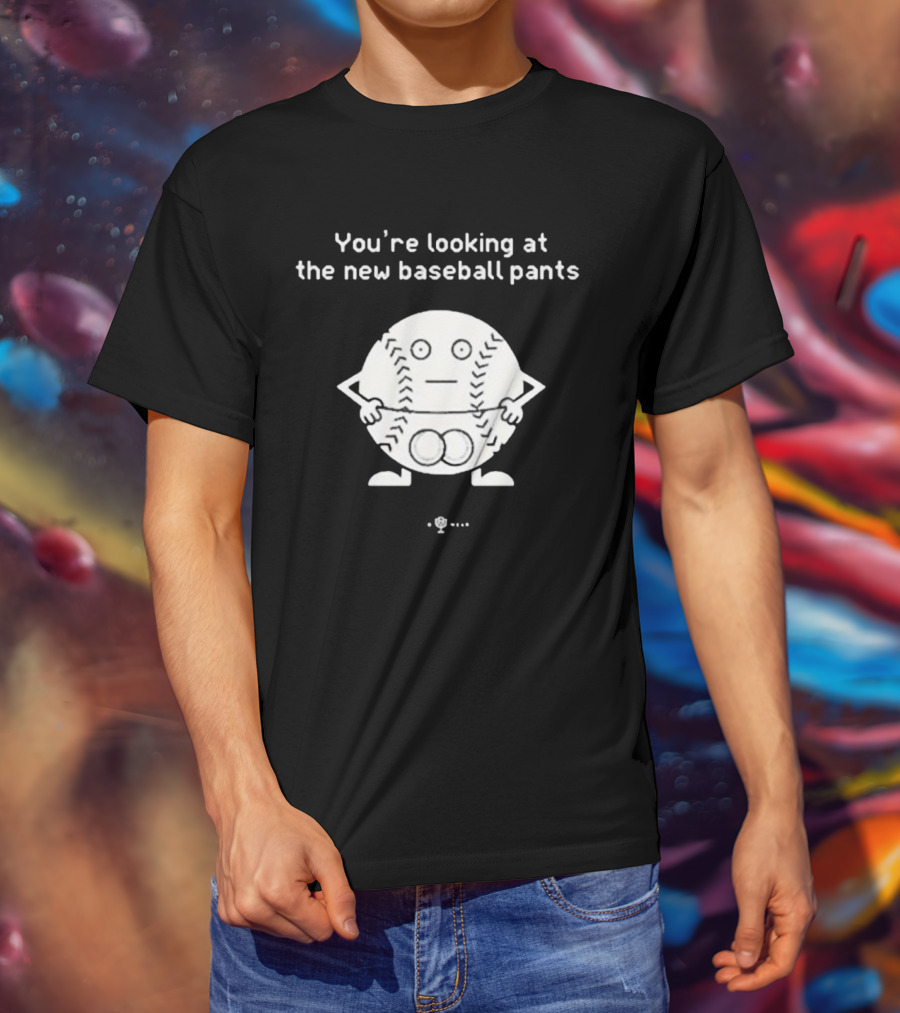 You’re Looking At The New Baseball Pants Cartoon Baseball Character T-Shirt