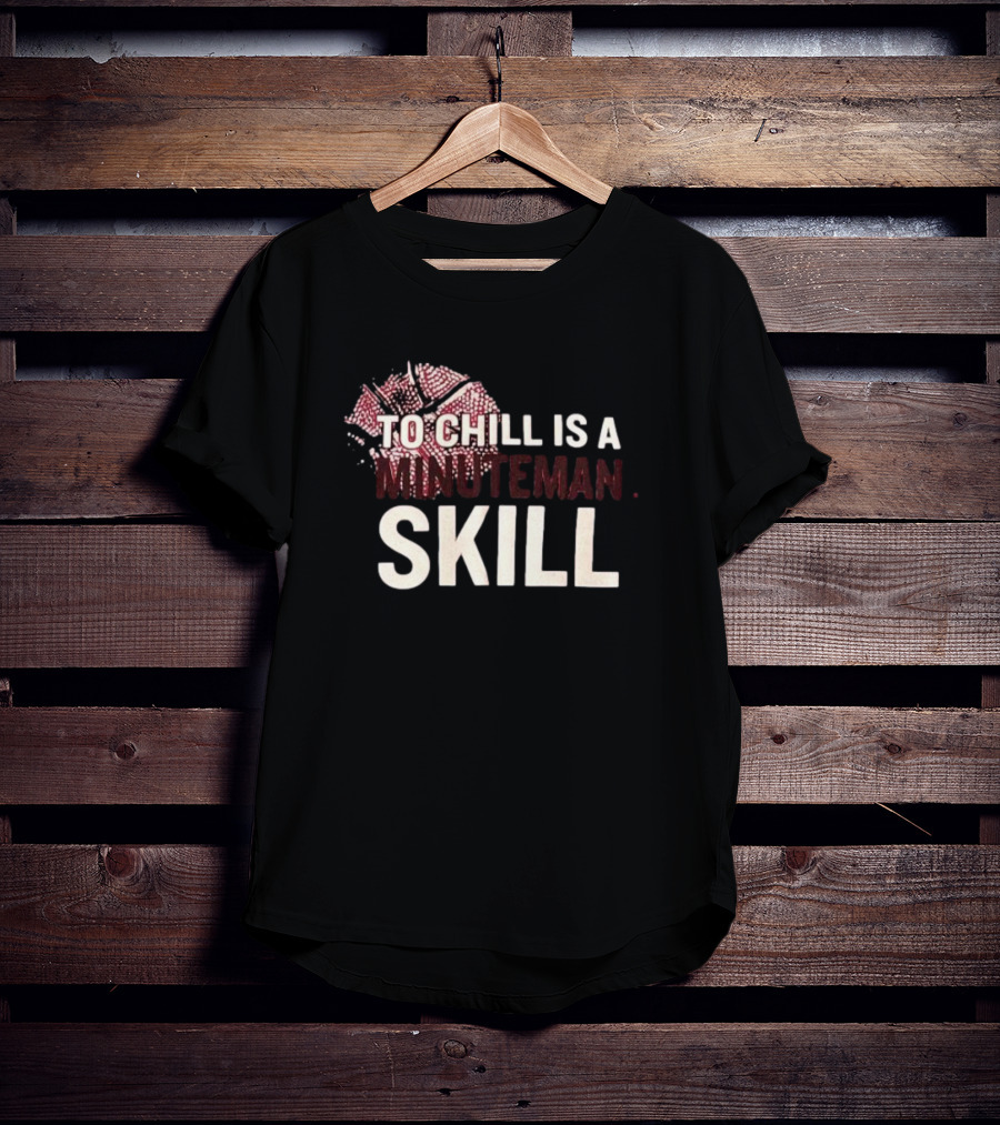 To Chill Is A Minuteman Skill Basketball Text With Broken Hoop T-Shirt