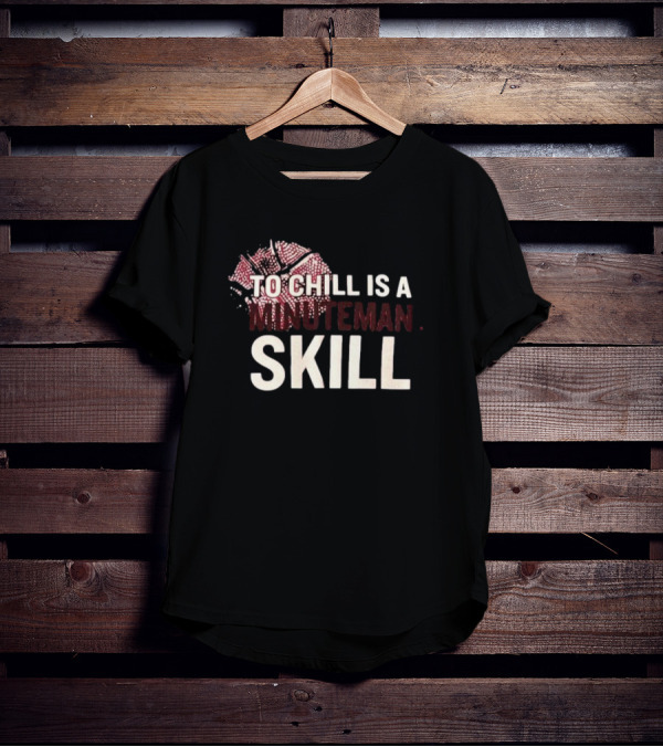To Chill Is A Minuteman Skill Basketball Text With Broken Hoop T-Shirt