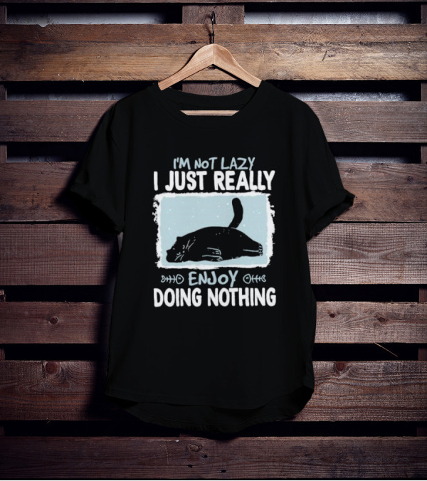 I'm Not Lazy I Just Really Enjoy Doing Nothing Cat T-Shirt