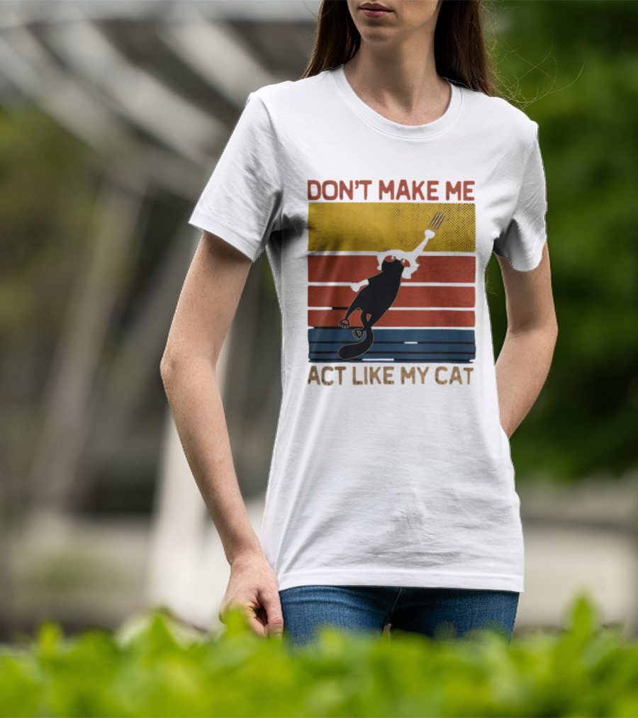 Don't Make Me Act Like My Cat Vintage Retro Style Cat Clawing Stripes T-Shirt