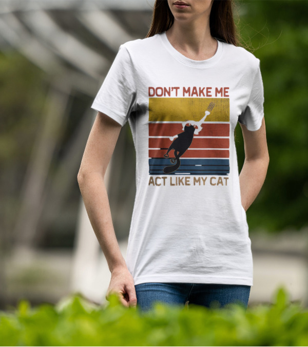 Don't Make Me Act Like My Cat Vintage Retro Style Cat Clawing Stripes T-Shirt
